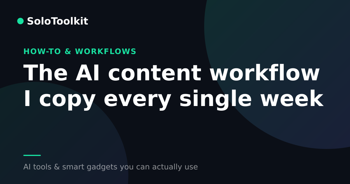 The AI content workflow I copy every single week — How-to & workflows, SoloToolkit