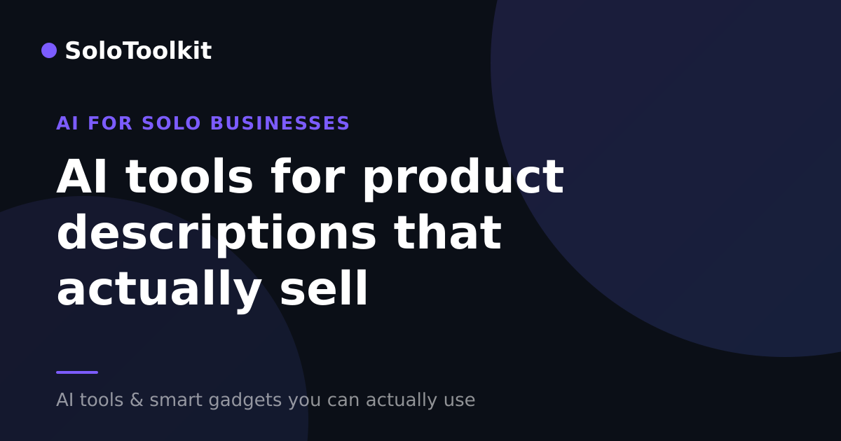 AI tools for product descriptions that actually sell — AI for solo businesses, SoloToolkit