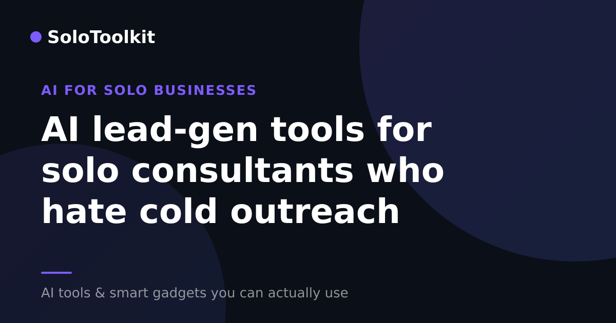 AI lead-gen tools for solo consultants who hate cold outreach — AI for solo businesses, SoloToolkit