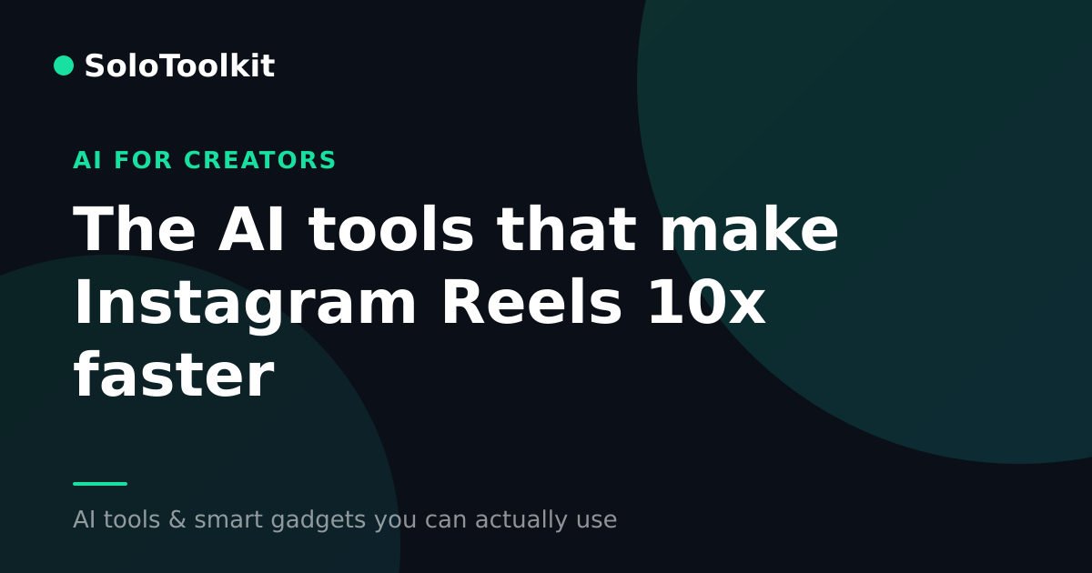 The AI tools that make Instagram Reels 10x faster — AI for creators, SoloToolkit