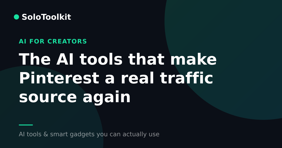 The AI tools that make Pinterest a real traffic source again — AI for creators, SoloToolkit