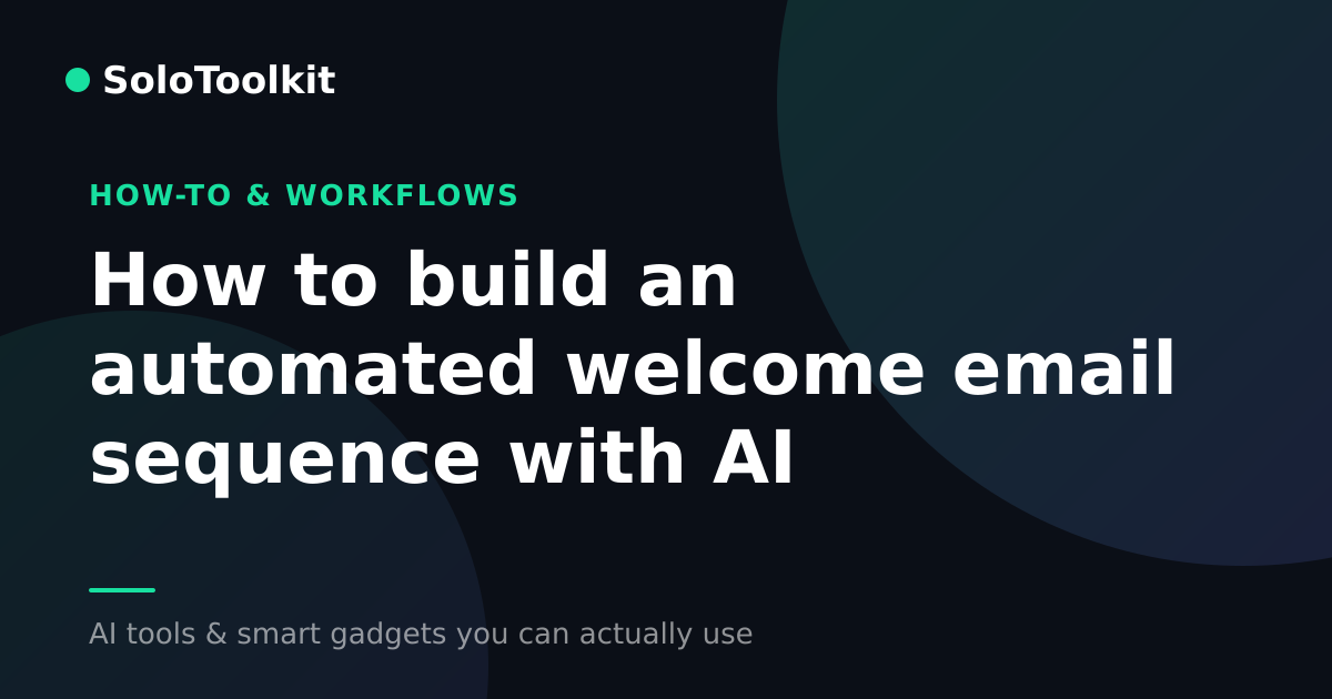 How to build an automated welcome email sequence with AI — How-to & workflows, SoloToolkit