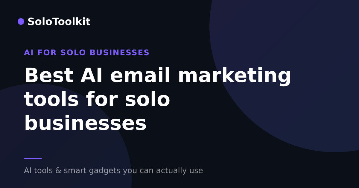 Best AI email marketing tools for solo businesses — AI for solo businesses, SoloToolkit