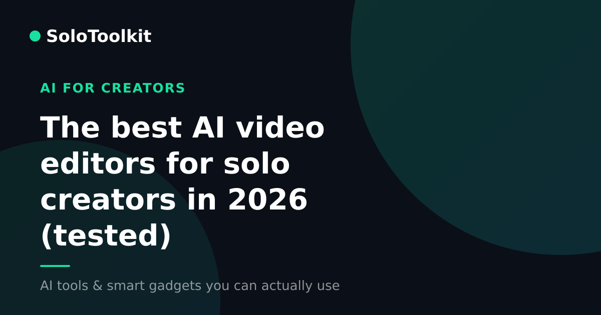 The best AI video editors for solo creators in 2026 (tested) — AI for creators, SoloToolkit