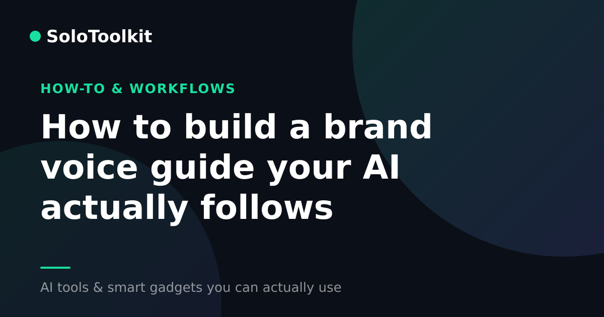How to build a brand voice guide your AI actually follows — How-to & workflows, SoloToolkit
