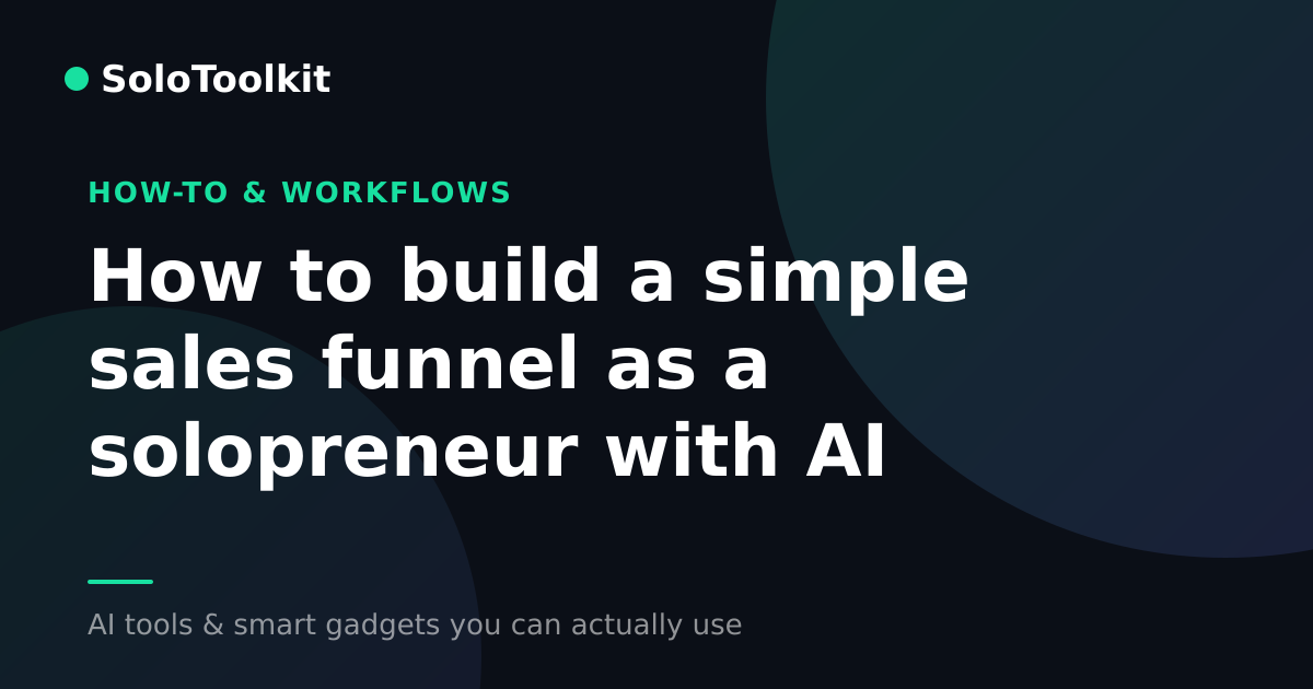 How to build a simple sales funnel as a solopreneur with AI — How-to & workflows, SoloToolkit