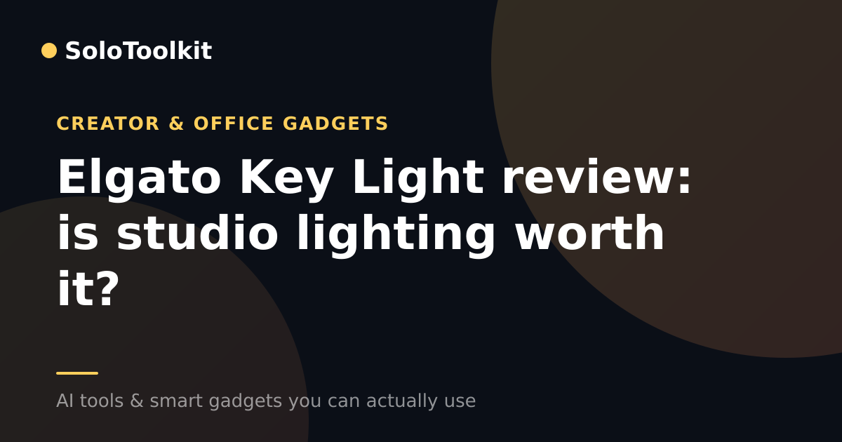 Elgato Key Light review: is studio lighting worth it? — Creator & office gadgets, SoloToolkit