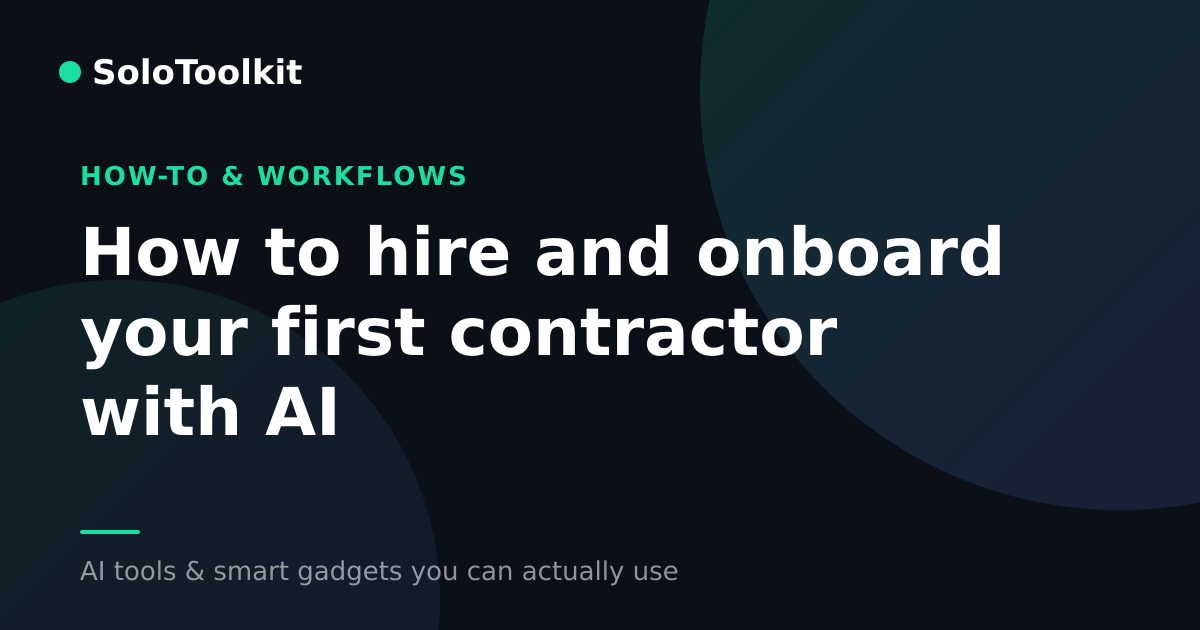 How to hire and onboard your first contractor with AI — How-to & workflows, SoloToolkit