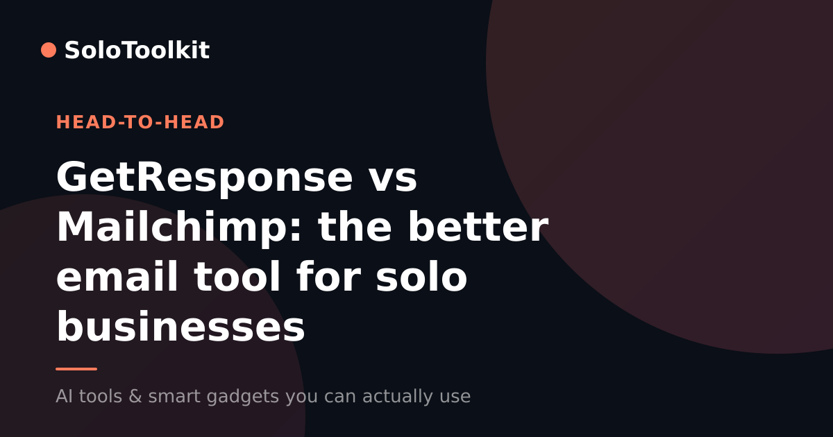 GetResponse vs Mailchimp: the better email tool for solo businesses — X vs Y, SoloToolkit