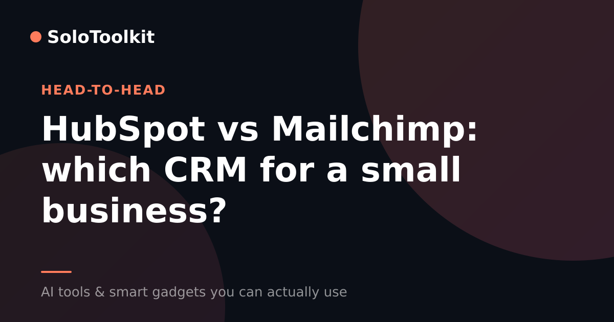 HubSpot vs Mailchimp: which CRM for a small business? — X vs Y, SoloToolkit