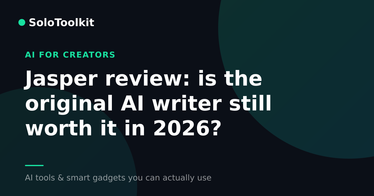 Jasper review: is the original AI writer still worth it in 2026? — AI for creators, SoloToolkit
