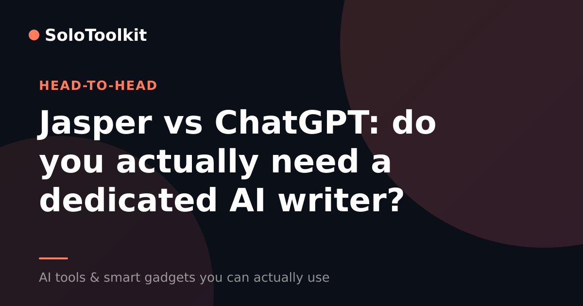 Jasper vs ChatGPT: do you actually need a dedicated AI writer? — X vs Y, SoloToolkit