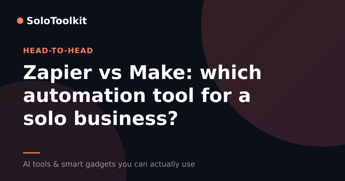 Zapier vs Make: which automation tool for a solo business? — X vs Y, SoloToolkit