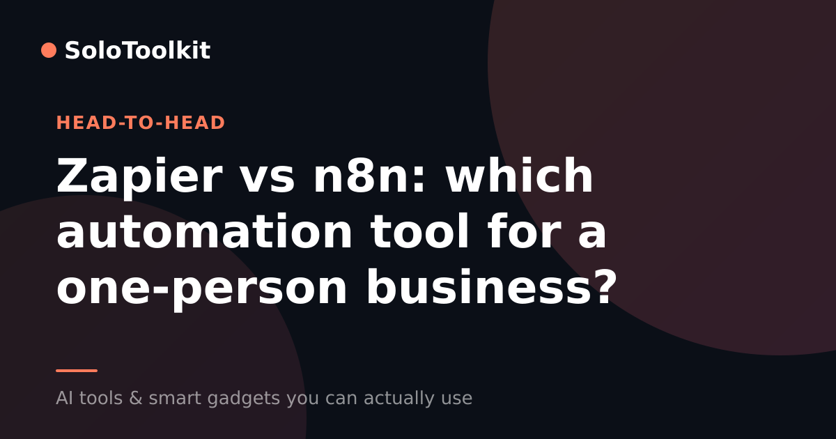 Zapier vs n8n: which automation tool for a one-person business? — X vs Y, SoloToolkit